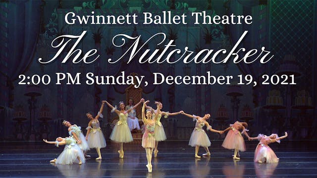 Gwinnett Ballet Theatre: The Nutcracker Sunday 12/19/2021 2:00 PM