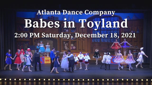 Atlanta Dance Company: Babes in Toyland Saturday 12/18/2021 2:00 PM