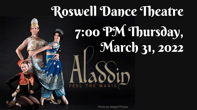 Roswell Dance Theatre: Aladdin Thursday 3/31/2022 7:00 PM