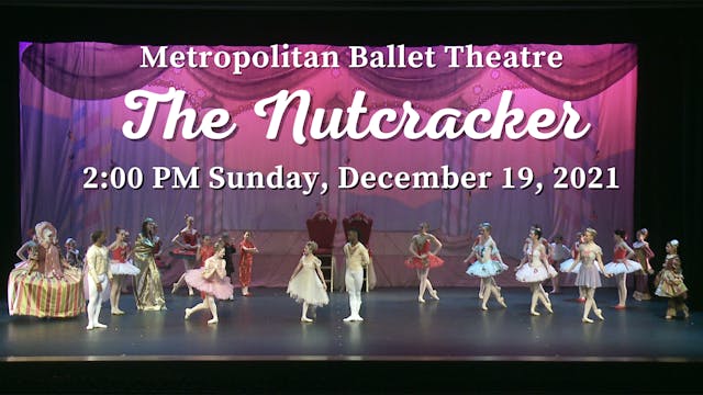 Metropolitan Ballet Theatre: The Nutcracker Sunday 12/19/2021 2:00 PM