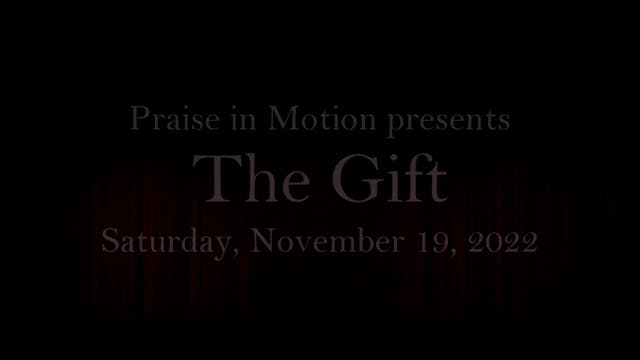 Praise in Motion: The Gift Saturday 11/19/2022 2:30 PM