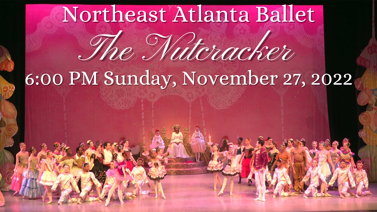 Northeast Atlanta Ballet The Nutcracker Sunday 11/27/2022 600 PM