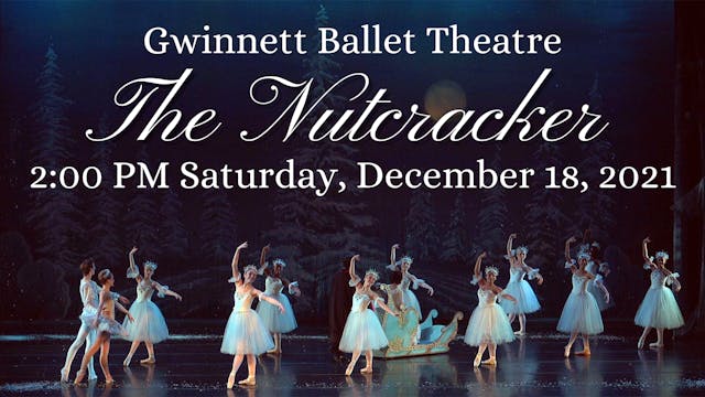 Gwinnett Ballet Theatre: The Nutcracker Saturday 12/18/2021 2:00 PM