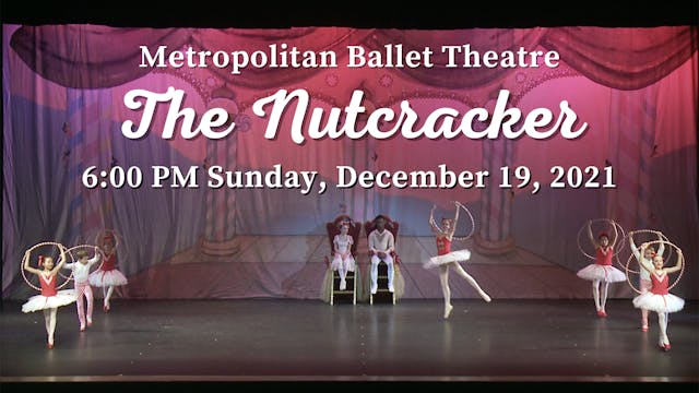 Metropolitan Ballet Theatre: The Nutcracker Sunday 12/19/2021 6:00 PM