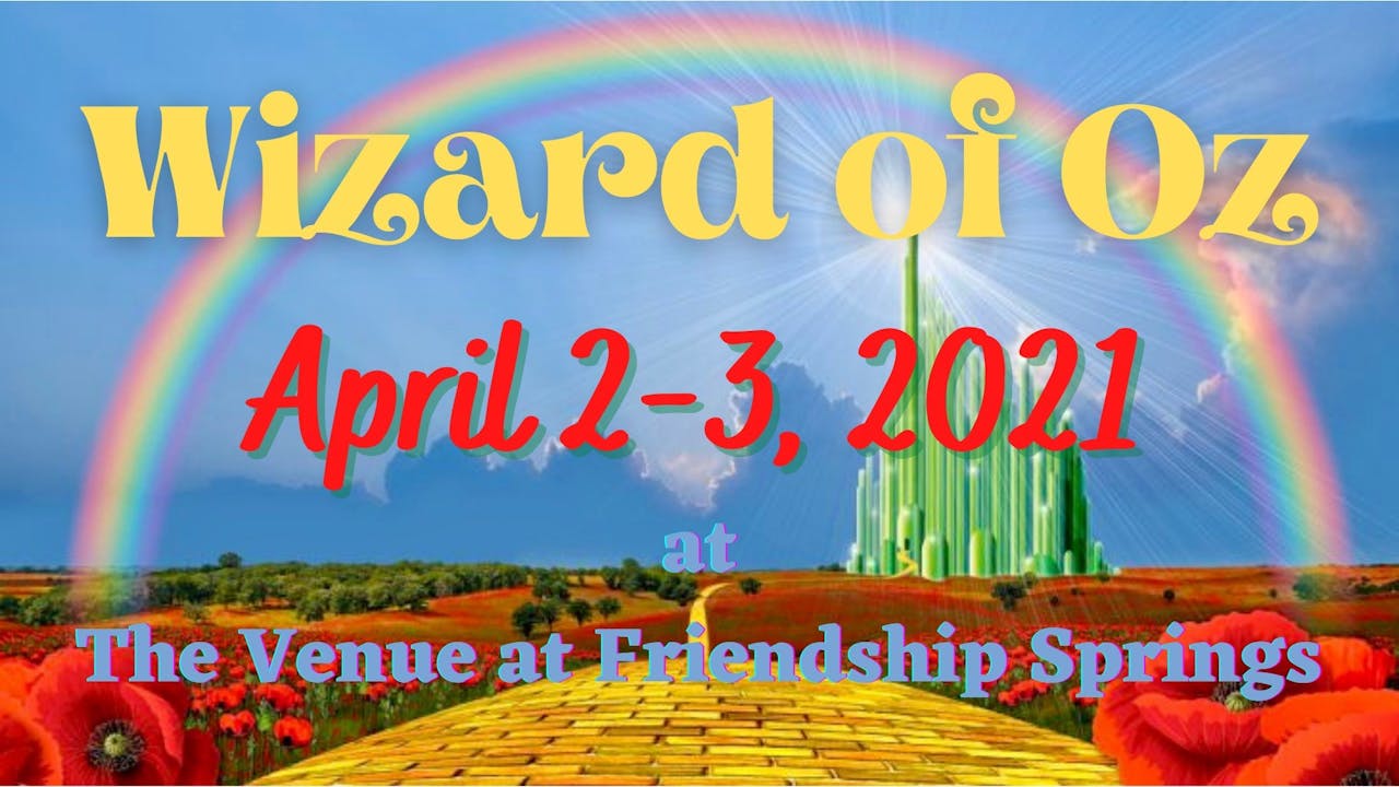 Wizard of Oz 4/3/2021 7:00 PM