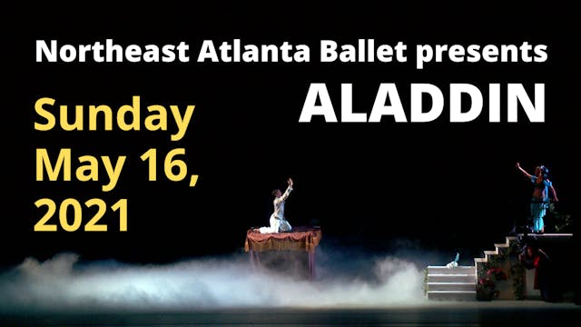 Northeast Atlanta Ballet: Aladdin Sunday 5/16/2021 2:00 PM