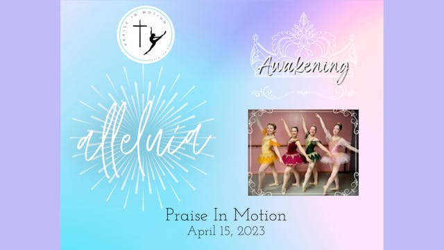 Praise in Motion: Alleluia and Awakening Saturday 4/15/2023 2:30 PM