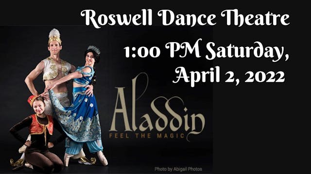 Roswell Dance Theatre: Aladdin Saturday 4/2/2022 1:00 PM