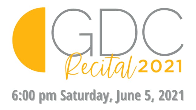 GDC Recital 2021: 6:00 pm Saturday, June 5