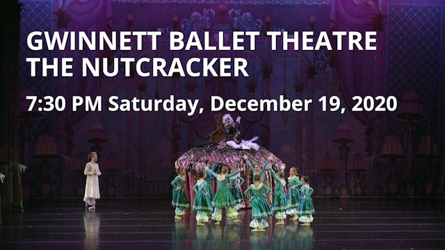 Gwinnett Ballet Theatre: The Nutcracker Sat 12/19/2020 7:30 PM