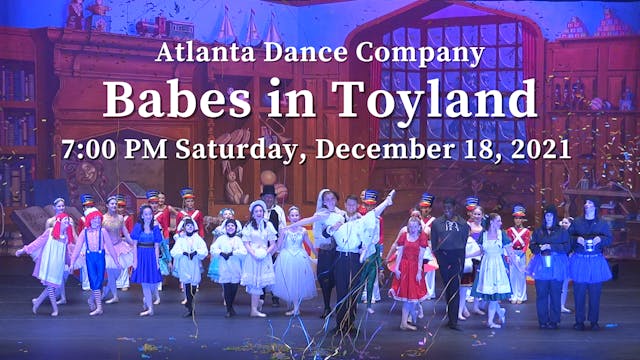 Atlanta Dance Company: Babes in Toyland Saturday 12/18/2021 7:00 PM