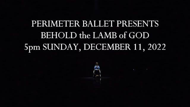 Perimeter Ballet: Behold The Lamb of God Sunday 12/11/2022 5:00 PM