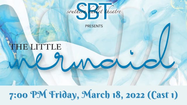 Southern Ballet Theatre: The Little Mermaid Friday 3/18/2022 7:00 PM