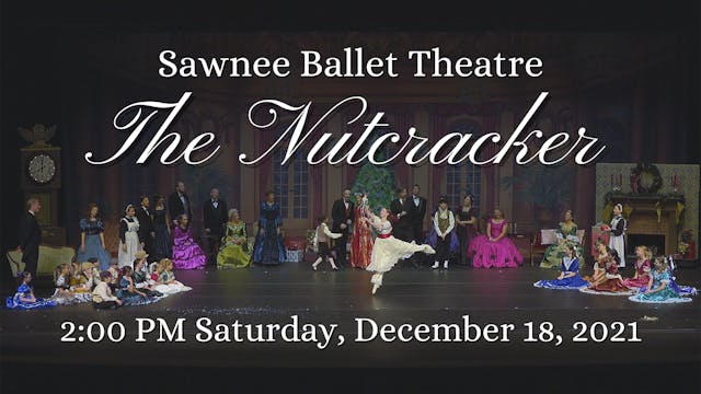 Sawnee Ballet Theatre: The Nutcracker Saturday 12/18/2021 2:00 PM