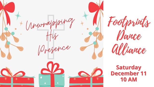 Footprints Dance Alliance: Unwrapping His Presence Saturday 12/11/2021 10:00 AM