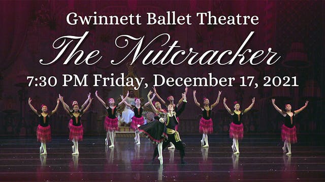 Gwinnett Ballet Theatre: The Nutcracker Friday 12/17/2021 7:30 PM