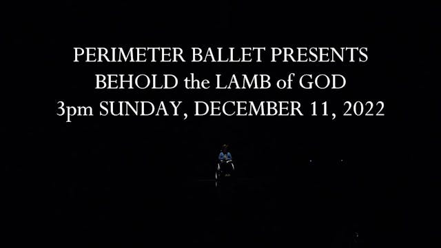 Perimeter Ballet: Behold The Lamb of God Sunday 12/11/2022 3:00 PM