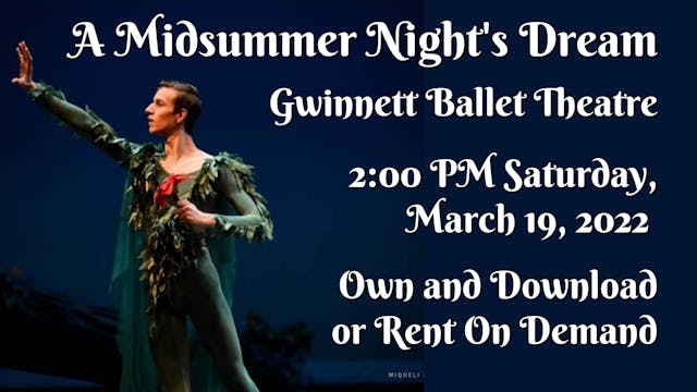 Gwinnett Ballet Theatre: A Midsummer Night's Dream Saturday 3/19/2022 2:00 PM