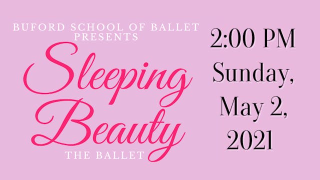 Sleeping Beauty 5/2/2021 2:00 PM 