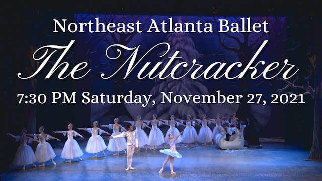 Northeast Atlanta Ballet: The Nutcracker Saturday 11/27/2021 7:30 PM