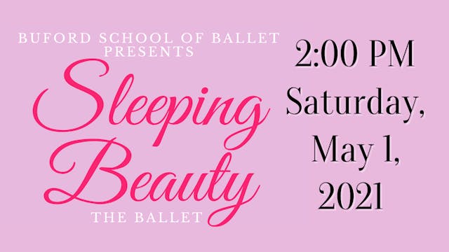 Sleeping Beauty the Ballet: Saturday 5/1/2021 2:00 PM