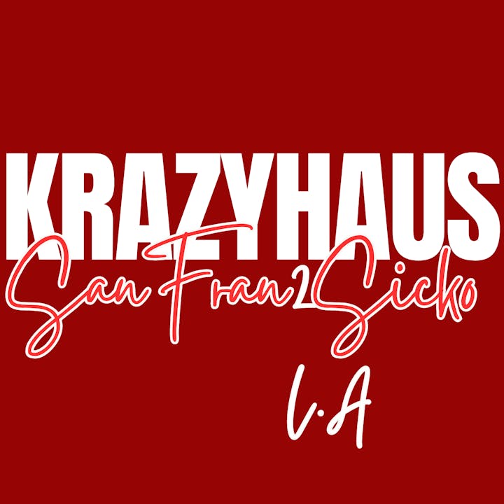 KRAZY HAUS SANFRANSICKO 2 LA 