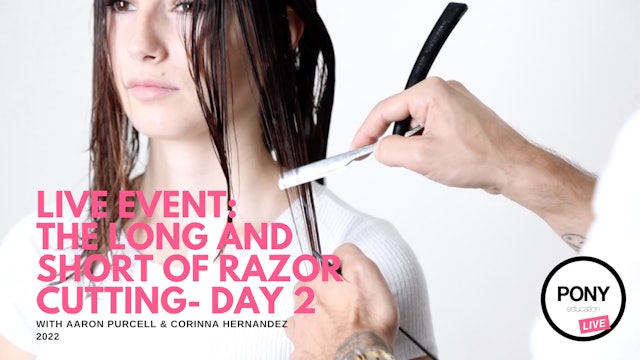 LIVE FOOTAGE: The Long and Short of Razor Cutting with Aaron + Corinna Day 2