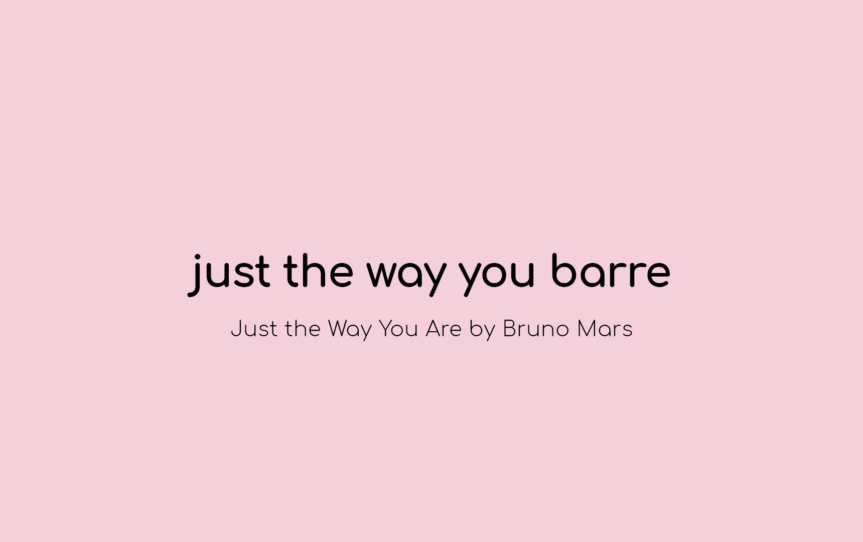 Just The Way You Barre