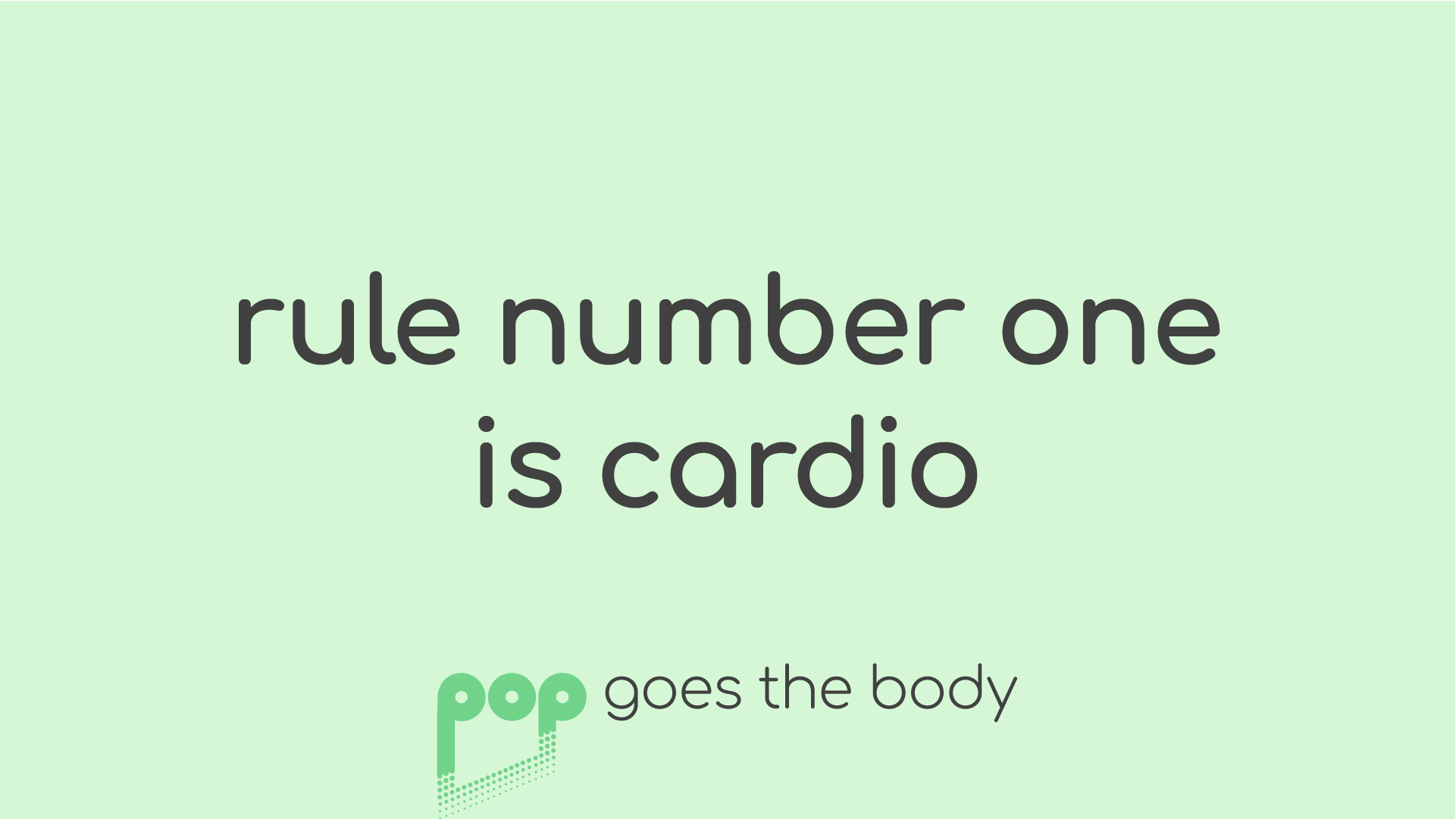 Rule Number One is Cardio