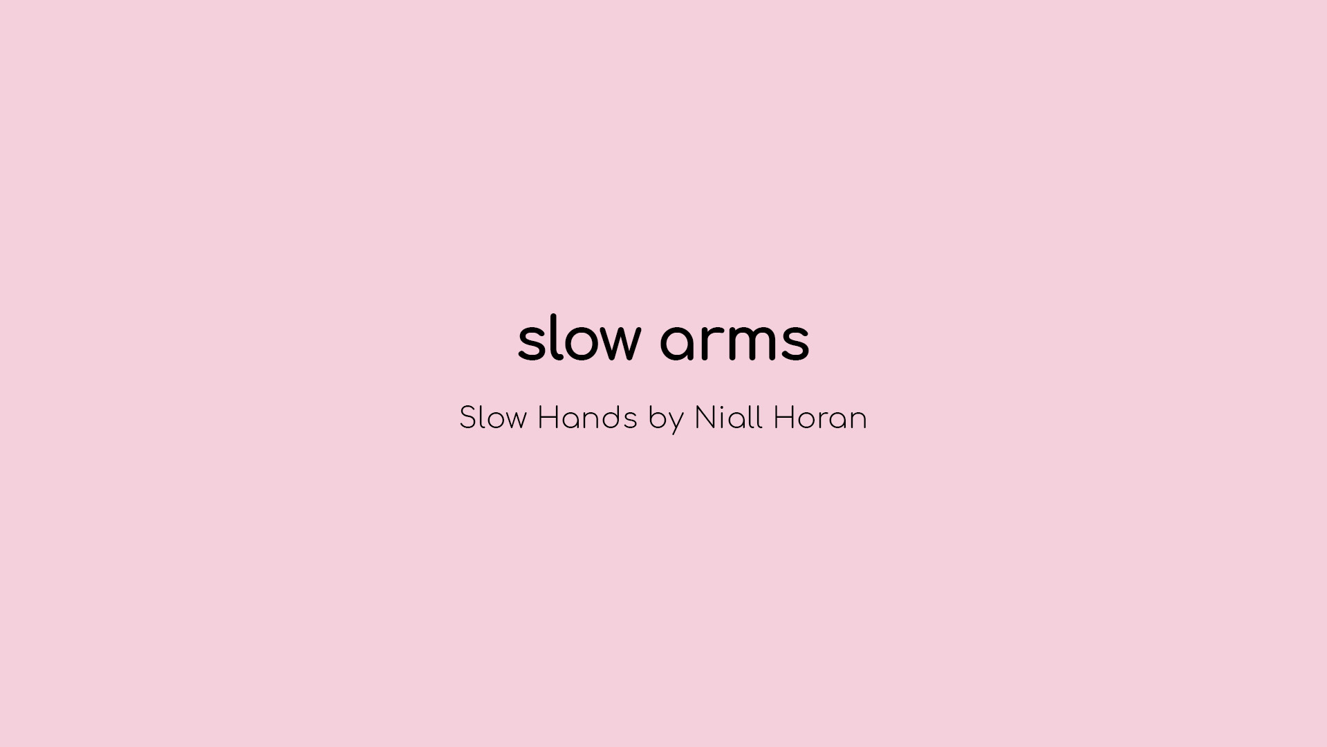 slow arms