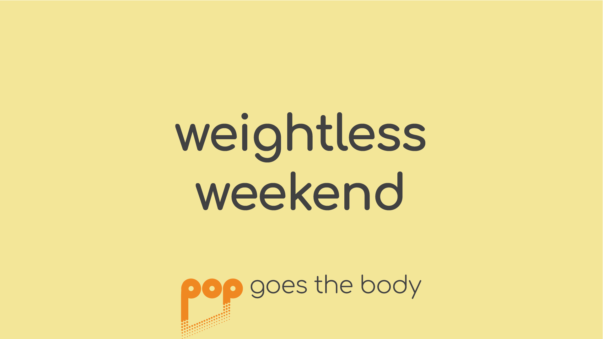 Weightless Weekend