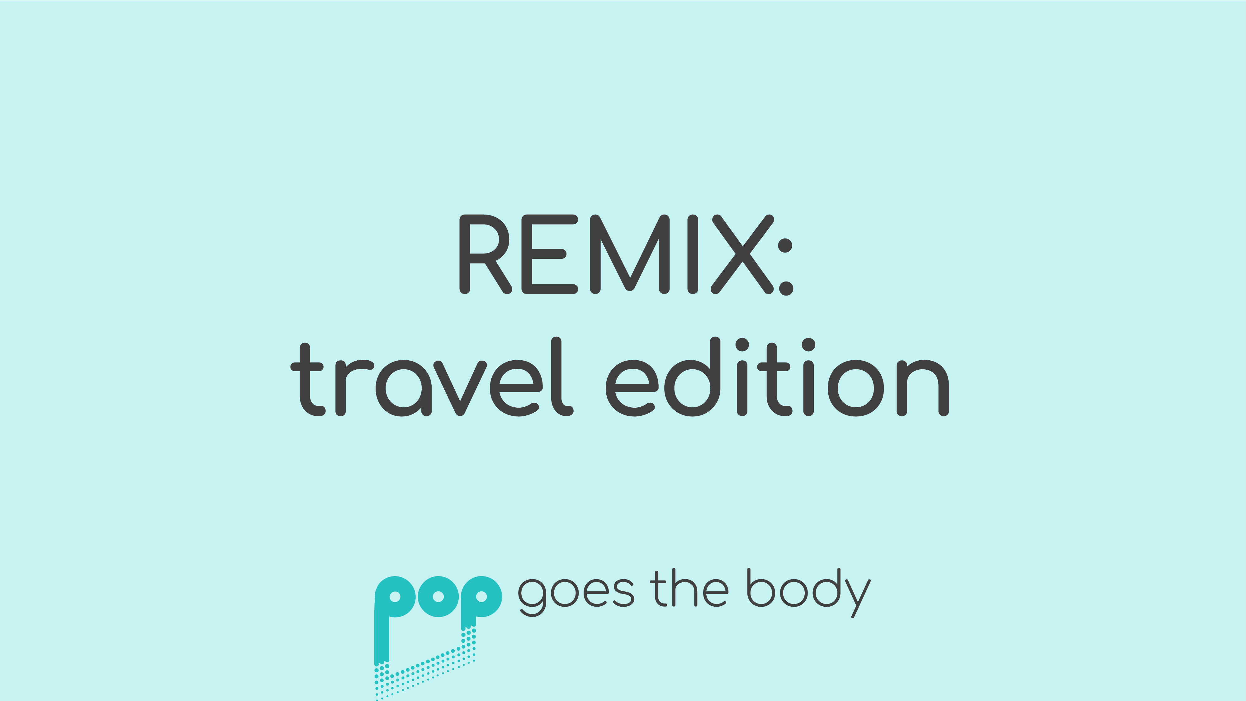 REMIX: Travel Edition