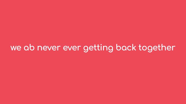 We Ab Never Ever Getting Back Together