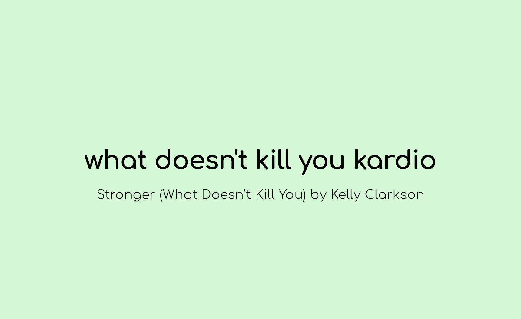 What Doesn't Kill You Kardio
