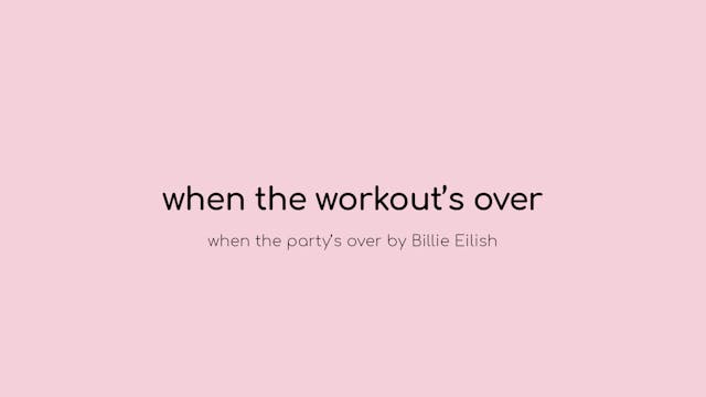 when the workout's over