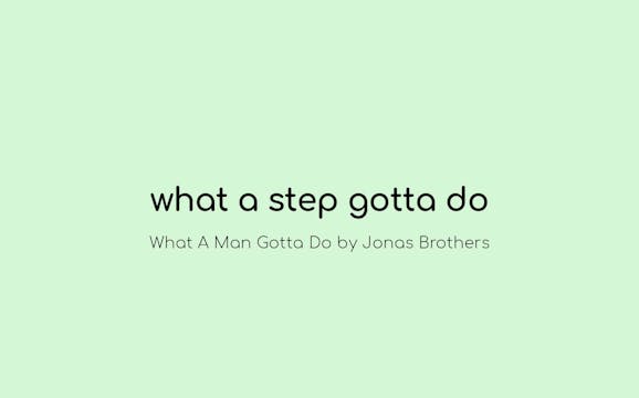 What A Step Gotta Do