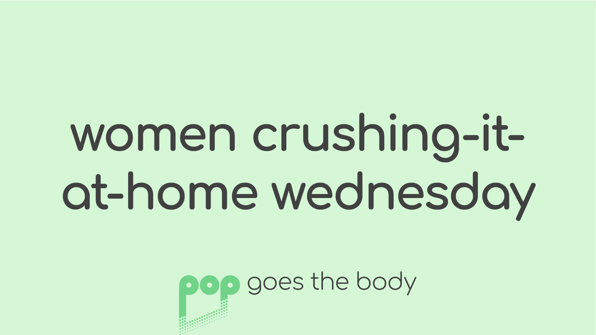 Women Crushing-It-At-Home Wednesday