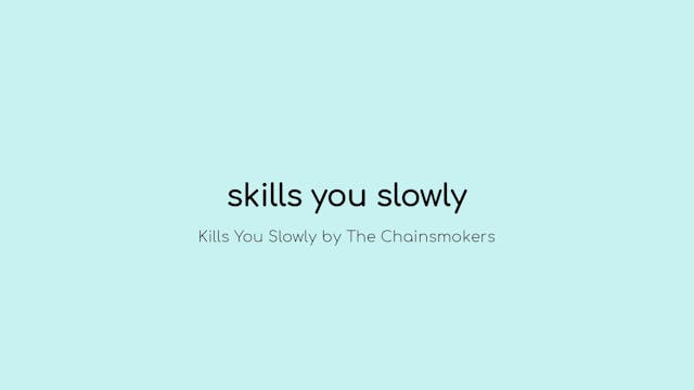 Skills You Slowly