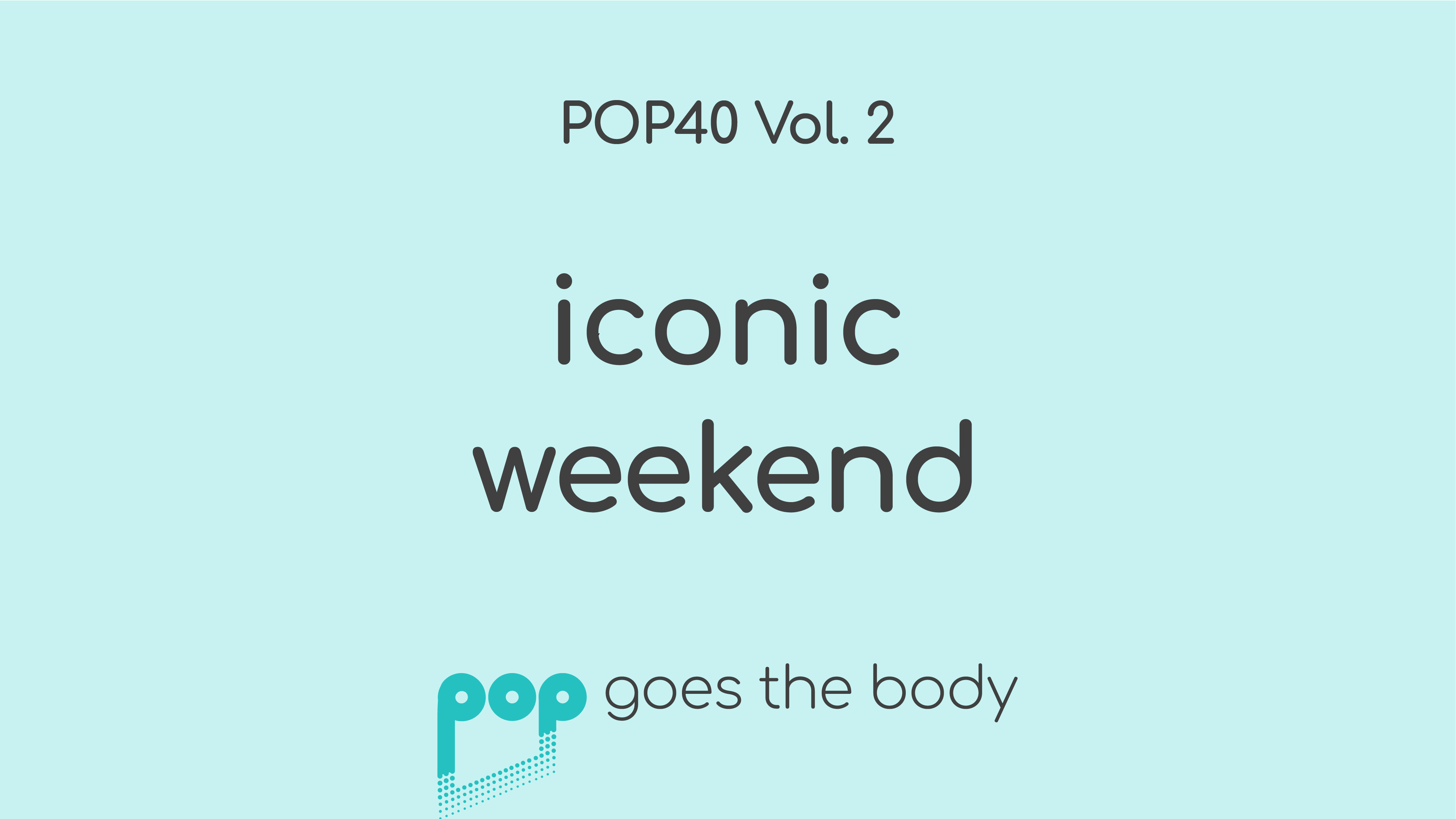 POP40 Vol. 2: Iconic Weekend