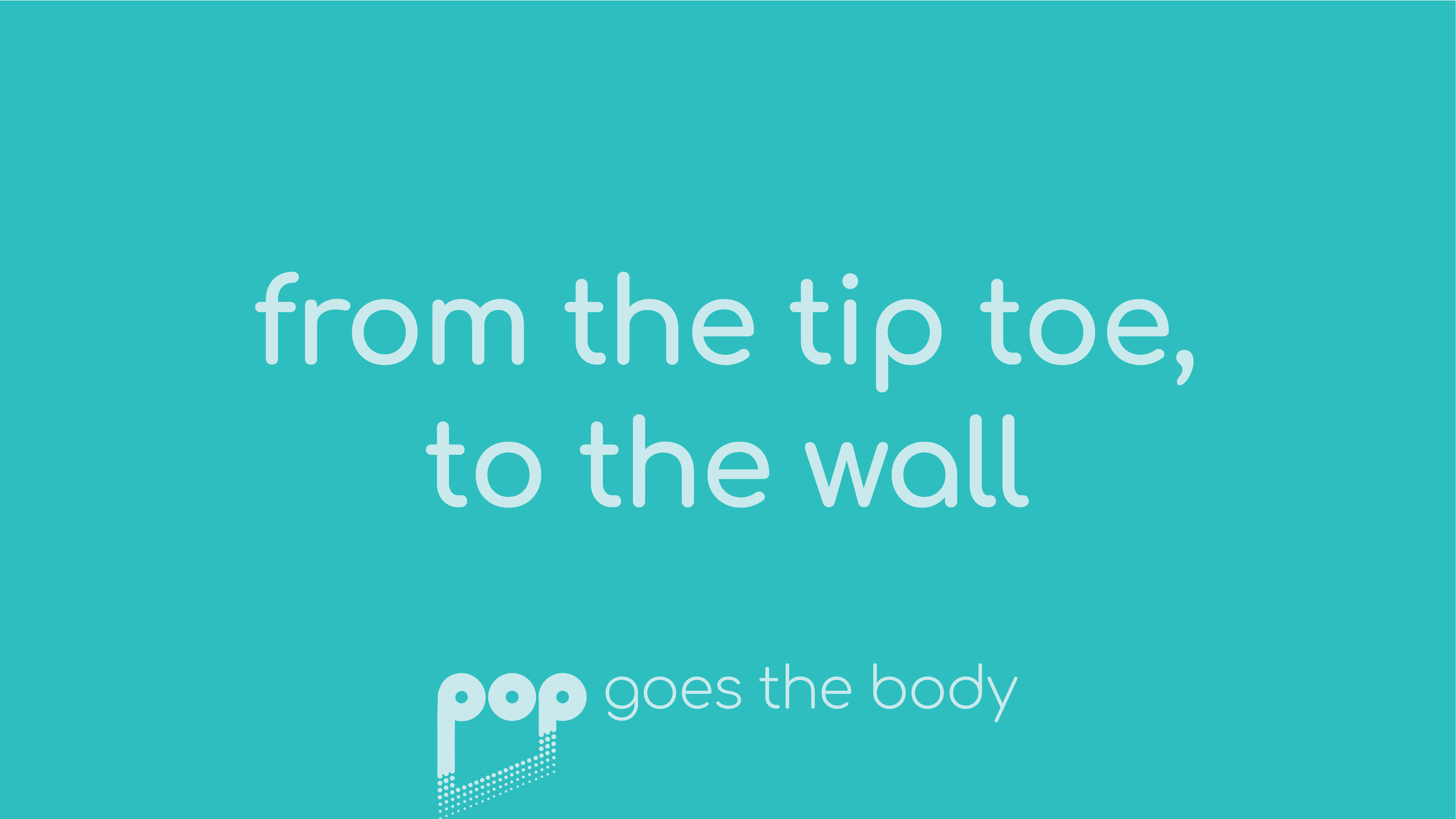 From the Tip Toe, to the Wall