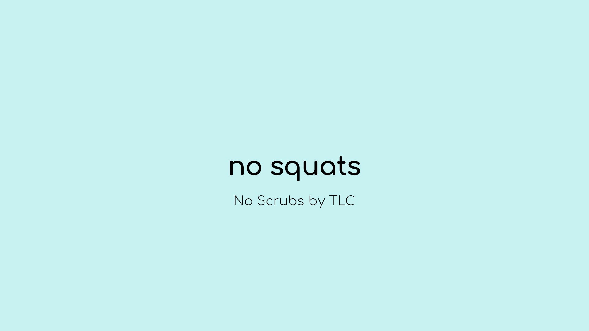 No Squats