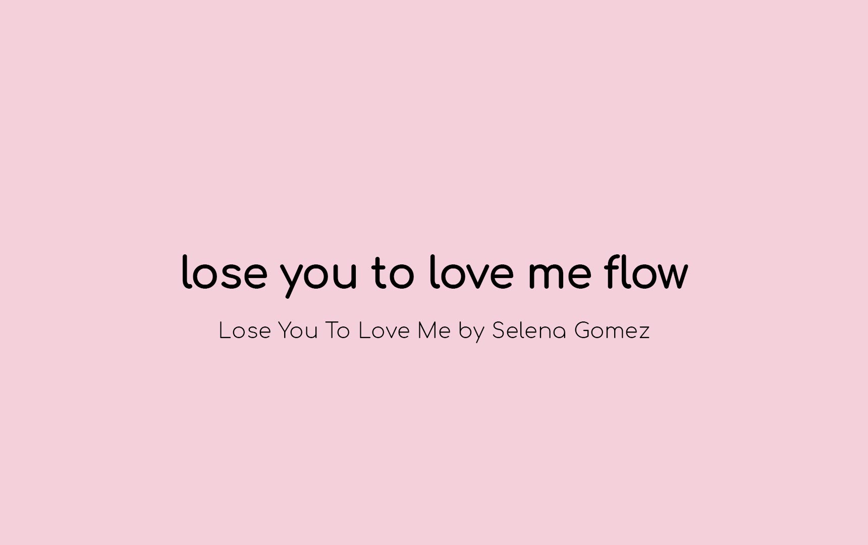 Lose You To Love Me Flow
