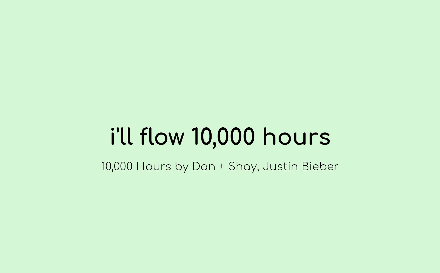 I'll Flow 10,000 Hours