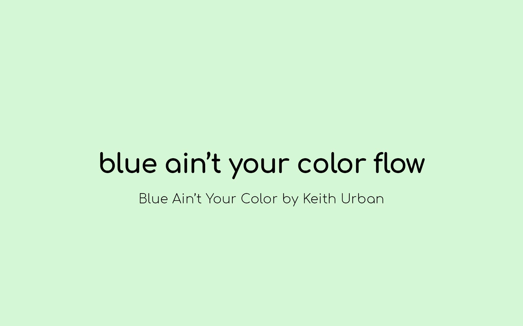 Blue Ain't Your Color Flow