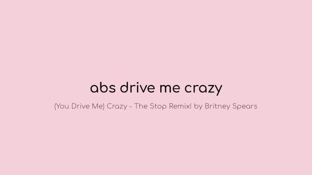 abs drive me crazy