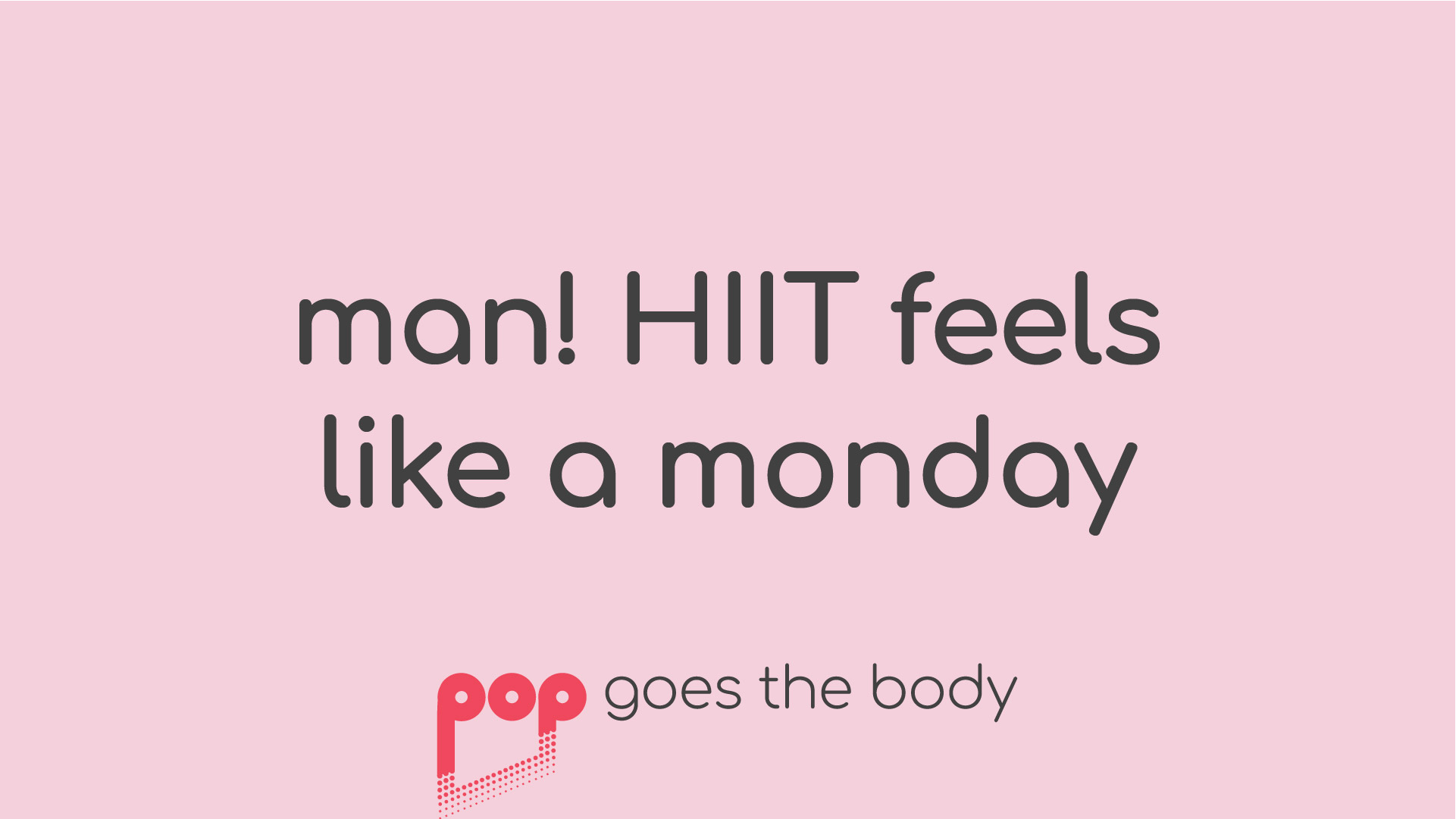 Man! HIIT Feels Like a Monday