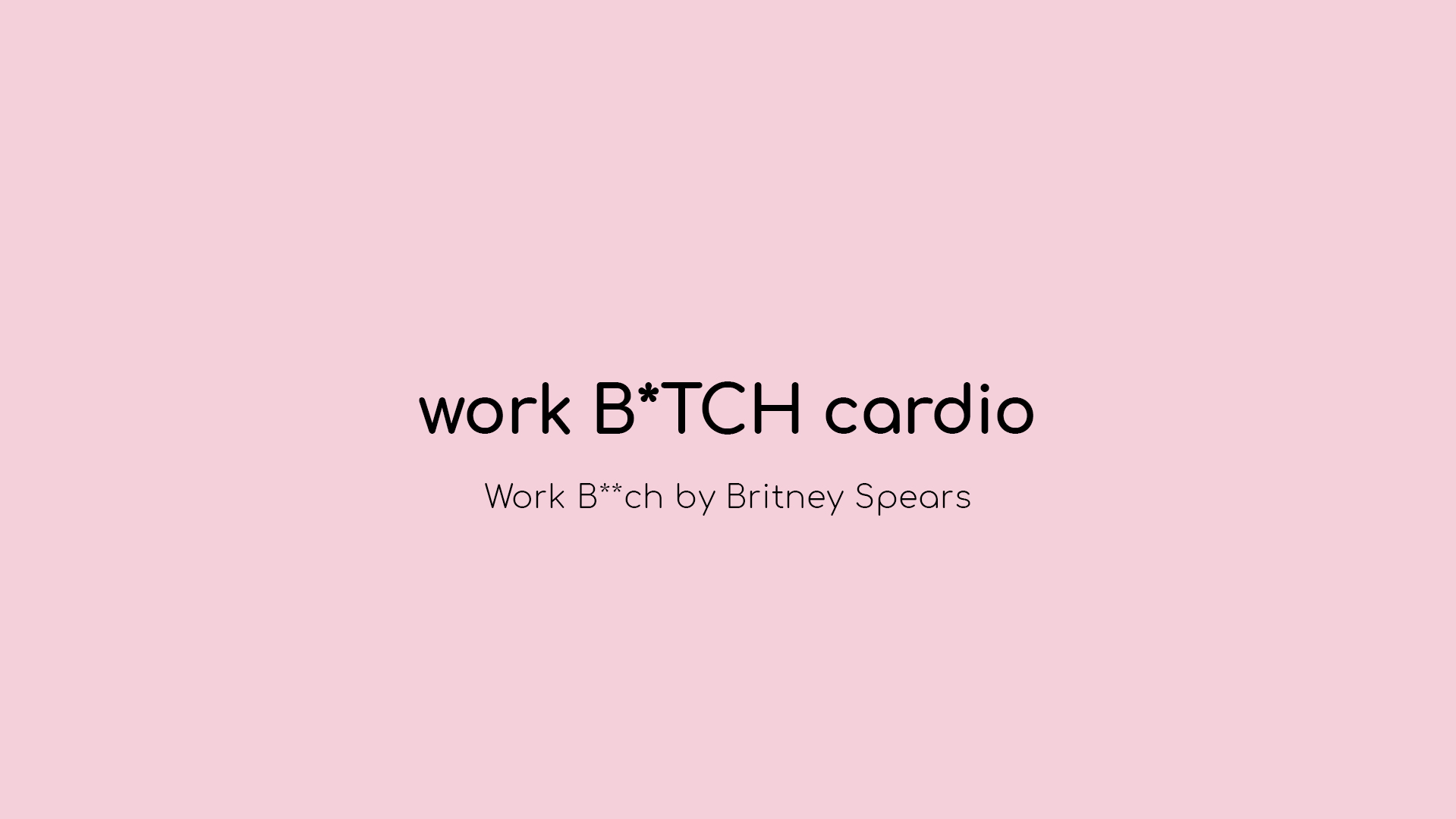 work B*TCH cardio