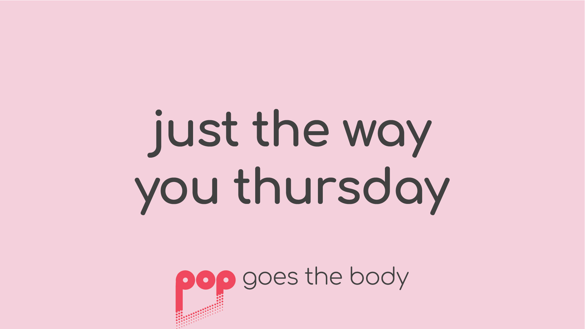 Just The Way You Thursday