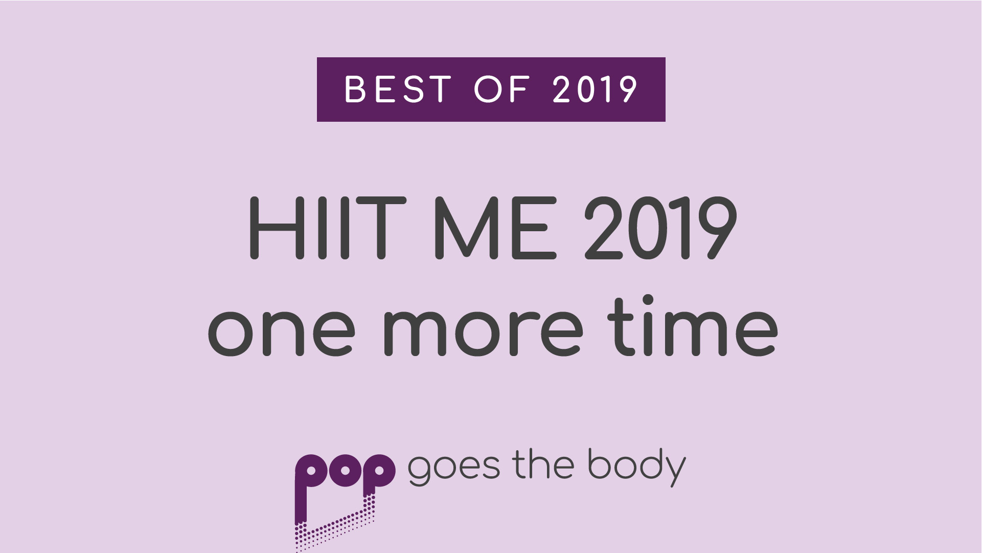 Best of 2019: HIIT ME 2019 One More Time