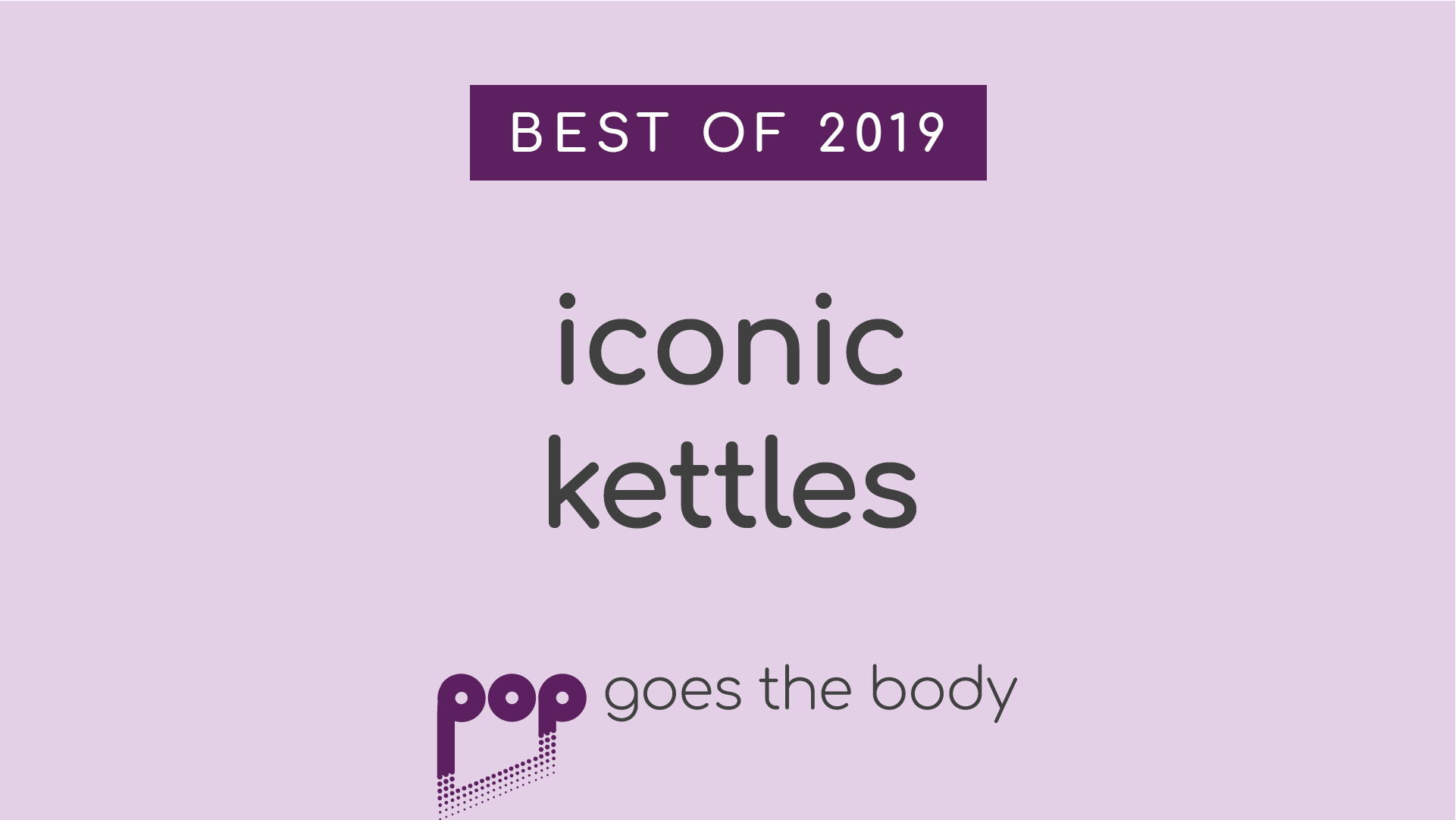 Best of 2019: Iconic Kettles